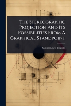 Paperback The Stereographic Projection And Its Possibilities From A Graphical Standpoint Book