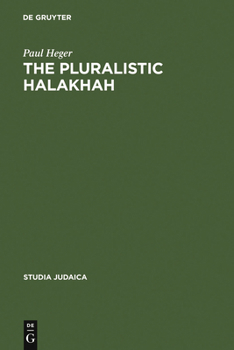 Hardcover The Pluralistic Halakhah: Legal Innovations in the Late Second Commonwealth and Rabbinic Periods Book