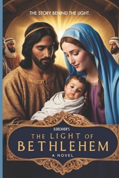 The Light of Bethlehem: A Story of Hope and Light - Nativity Story Novel (Christmas Series)