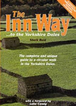 Paperback The Inn Way...to the Yorkshire Dales : Complete and Unique Guide to a Circular Walk in the Yorkshire Dales Book