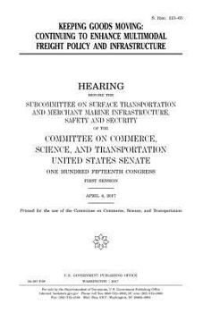 Paperback Keeping goods moving: continuing to enhance multimodal freight policy and infrastructure Book