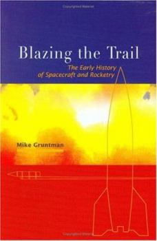 Hardcover Blazing the Trail: The Early History of Spacecraft and Rocketry Book