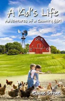 Paperback A Kid's Life: Adventures of a Country Girl Book