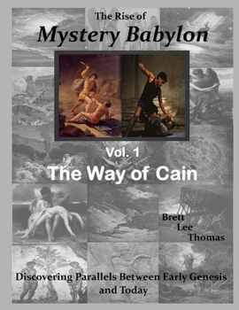 Paperback The Rise of Mystery Babylon - The Way of Cain: Discovering Parallels Between Early Genesis and Today Book