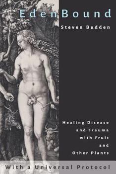 Paperback EdenBound: Healing Disease with Fruit and Other Plants Book
