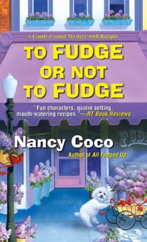 To Fudge or Not to Fudge - Book #2 of the Candy-Coated Mysteries