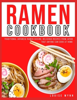 Paperback Ramen Cookbook: Traditional Japanese Ramen Cuisine, Delicious Recipes from Japan that Anyone Can Cook at Home Book