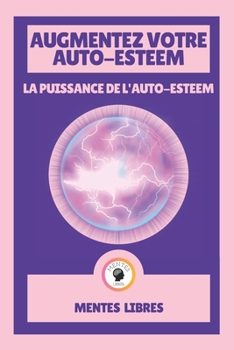 Paperback Augmentez Votre Auto-Esteem - La Puissance de l'Auto-Esteem: L'estime de soi au maximum! [French] Book