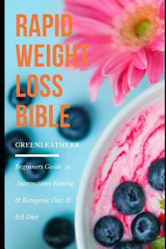 Paperback Rapid Weight Loss Bible: Beginners Guide to Intermittent Fasting & Ketogenic Diet & 5:2 Diet Book