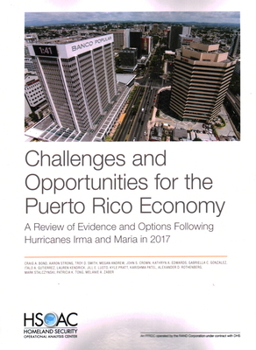 Paperback Challenges and Opportunities for the Puerto Rico Economy: A Review of Evidence and Options Following Hurricanes Irma and Maria in 2017 Book