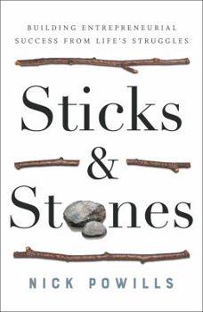 Hardcover Sticks and Stones: Building Entrepreneurial Success from Life's Struggles Book