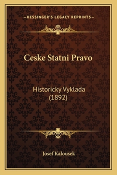 Paperback Ceske Statni Pravo: Historicky Vyklada (1892) [Czech] Book