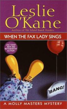 When the Fax Lady Sings - Book #6 of the Molly Masters Mystery