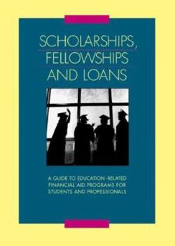 Hardcover Scholarships Fellowships and Loans: A Guide to Education-related Financial Aid Programs for Students and Professionals Book