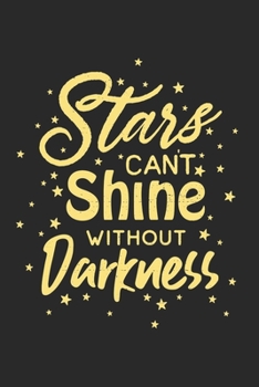 Paperback Stars can't Shine without Darkness: 6" x 9" Unlined Girls Journal/Notebook/ Quote Notebook/Journal For Girls/Tweens and Teens/Daily Diary for Writing/ Book