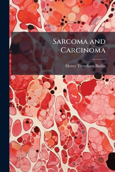Paperback Sarcoma and Carcinoma: Their Pathology, Diagnosis, and Treatment Book