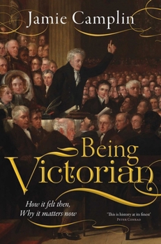 Hardcover Being Victorian: How It Felt Then, Why It Matters Now Book