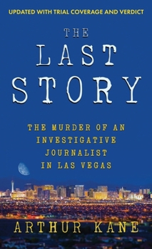 Hardcover The Last Story: The Murder of an Investigative Journalist in Las Vegas Book