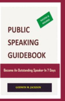 Paperback Public Speaking Guidebook: Become An Outstanding Speaker In 7 Days Book