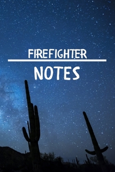 Firefighter Notes: Firefighter Career School Graduation Gift Journal / Notebook / Diary / Unique Greeting Card Alternative