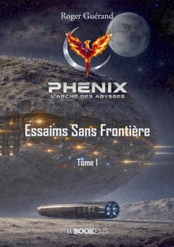 Paperback L'Arche Des Abysses Tome 1: Essaims Sans Frontière [French] Book