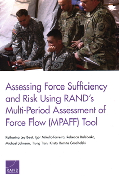 Paperback Assessing Force Sufficiency and Risk Using Rand's Multi-Period Assessment of Force Flow (Mpaff) Tool Book