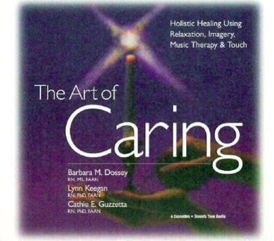 Audio Cassette The Art of Caring: Holistic Healing with Imagery, Relaxation, Touch and Music Book