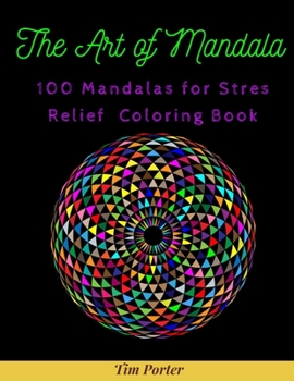 Paperback The Art of Mandala: 100 Mandalas for Stres Relief Coloring Book for Adults Book