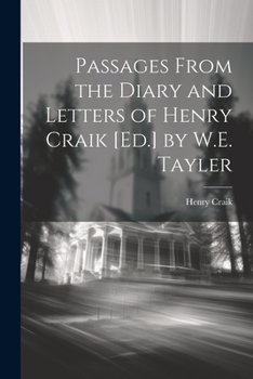Paperback Passages From the Diary and Letters of Henry Craik [Ed.] by W.E. Tayler Book