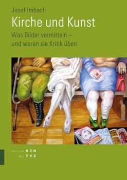 Paperback Kirche Und Kunst: Was Bilder Vermitteln - Und Woran Sie Kritik Uben [German] Book