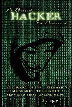 Paperback A British Hacker in America: The story of PMF & 'Operation Cybersnare' - The U.S. Secret Service's first online sting Book