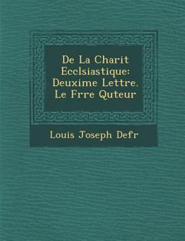 Paperback De La Charit� Eccl�siastique: Deuxi�me Lettre. Le Fr�re Qu�teur Book