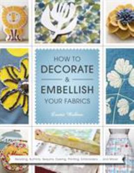 Paperback How to Decorate and Embellish Your Fabrics. Laurie Wisbrun Book