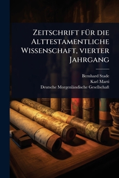 Paperback Zeitschrift fÃ1/4r die Alttestamentliche Wissenschaft, vierter Jahrgang [German] Book