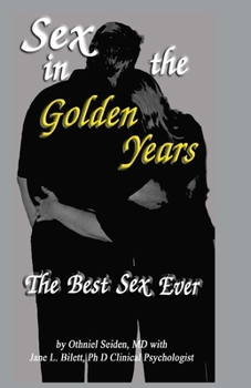 Paperback Sex in the Golden Years: A Guide to the Best Senior Sex Possible Book