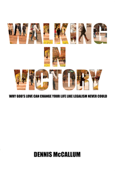 Paperback Walking in Victory: Why God's Love Can Change Your Life Like Legalism Never Could Book