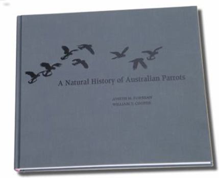 A Natural History of Australian Parrots: A Tribute to William T. Cooper (1934-2015)