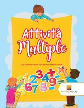 Paperback Attività Multiple: Libri Di Matematica Per Bambini Matematica 1 [Italian] Book