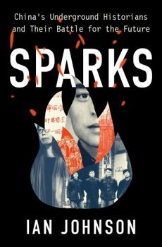 Hardcover Sparks: China's Underground Historians and Their Battle for the Future Book