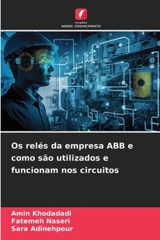 Paperback Os relés da empresa ABB e como são utilizados e funcionam nos circuitos [Portuguese] Book