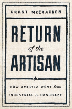 Hardcover Return of the Artisan: How America Went from Industrial to Handmade Book