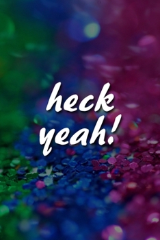 Paperback Heck Yeah! Notebook: Lined Journal, 120 Pages, 6 x 9 inches, Fun Gift, Soft Cover, Rainbow Oil Painting Matte Finish (Heck Yeah! Journal) Book