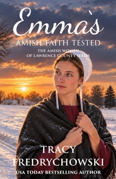 Emma's Amish Faith Tested - Book #1 of the Amish Women of Lawrence County