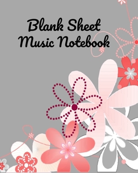 Blank Sheet Music Notebook: Music Manuscript Paper / Blank Music Sheets / Staff Paper / Notebook for Musicians (8" x 10" - 100 Pages) - 12 Stave