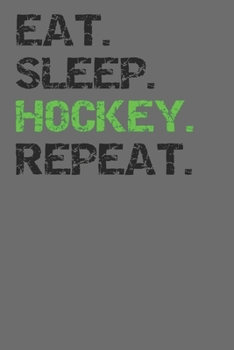 Eat Sleep Hockey Repeat: Notebook College Ruled Lined