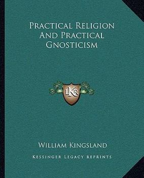 Paperback Practical Religion And Practical Gnosticism Book