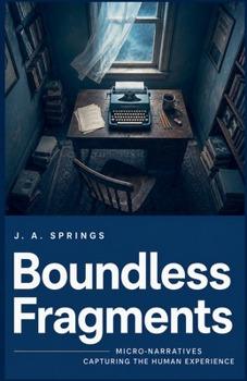 Paperback Boundless Fragments, Volume 2: Micro-Narratives Capturing the Human Experience Book
