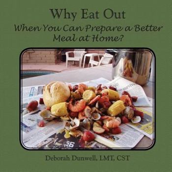 Paperback Why Eat Out When You Can Prepare a Better Meal at Home? Book