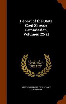 Hardcover Report of the State Civil Service Commission, Volumes 22-31 Book