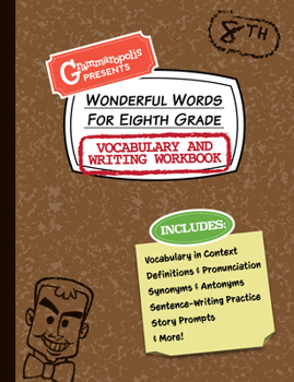 Paperback Wonderful Words for Eighth Grade Vocabulary and Writing Workbook: Definitions, Usage in Context, Fun Story Prompts, & More Book